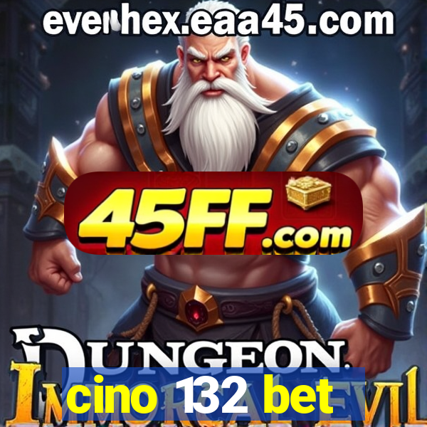 cino 132 bet